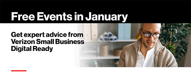 Get expert advice from
Verizon Small Business
Digital Ready in January 